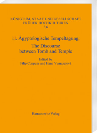 Kniha 11. Agyptologische Tempeltagung: The Discourse Between Tomb and Temple Filip Coppens
