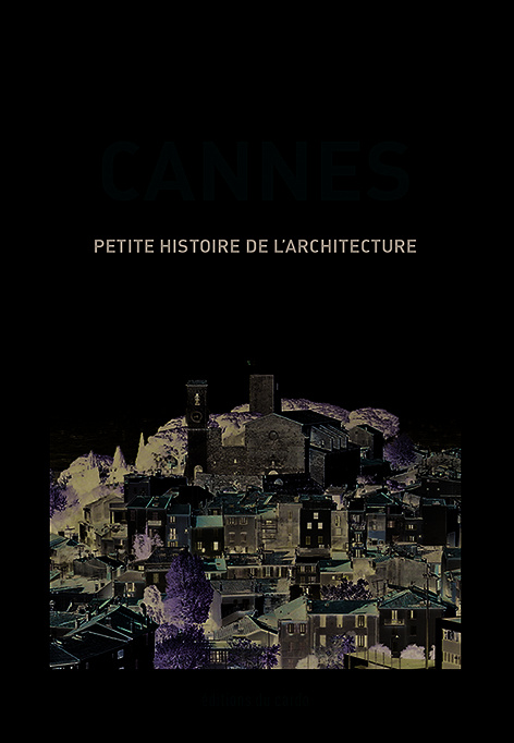 Carte Cannes, petite histoire de l'architecture CARLI