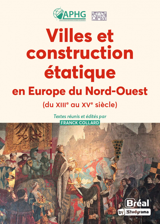Könyv Villes et construction étatique en Europe du Nord-Ouest du XIIIe au XVe siècle collegium