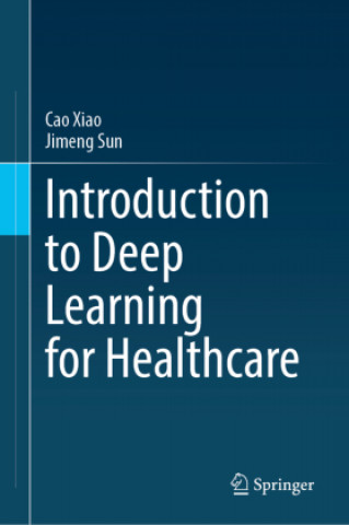 Kniha Introduction to Deep Learning for Healthcare Cao Xiao