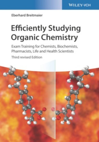 Könyv Efficiently Studying Organic Chemistry 3e - Exam Training for Chemists, Biochemists, Pharmacists, Life and Health Scientists Eberhard Breitmaier