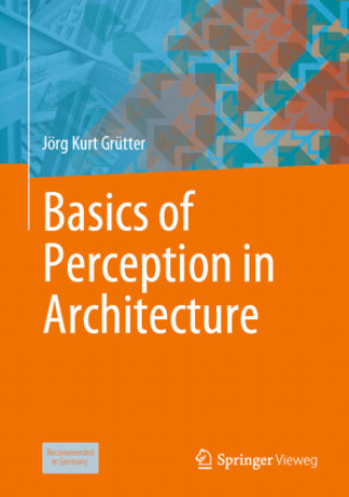 Könyv Basics of Perception in Architecture Jörg Kurt Grütter