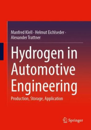 Könyv Hydrogen in Automotive Engineering: Production, Storage, Application Manfred Klell
