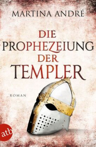 Knjiga Die Prophezeiung der Templer Martina André