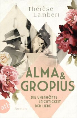 Knjiga Alma und Gropius - Die unerhorte Leichtigkeit der Liebe 
