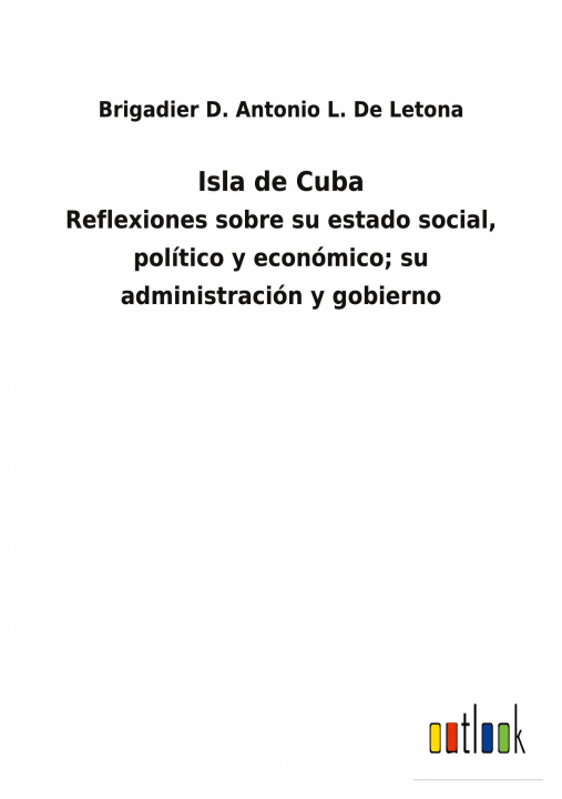 Knjiga Isla de Cuba Brigadier D. Antonio L. De Letona