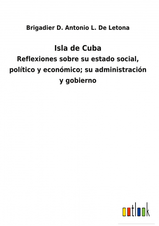Knjiga Isla de Cuba Brigadier D. Antonio L. De Letona