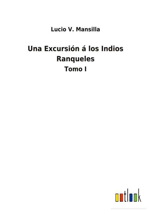 Boek Excursion a los Indios Ranqueles Lucio V. Mansilla