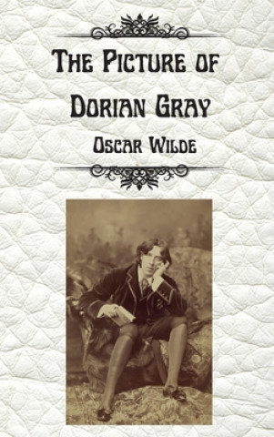 Kniha The Picture of Dorian Gray by Oscar Wilde: Uncensored Unabridged Edition Hardcover Oscar Wilde