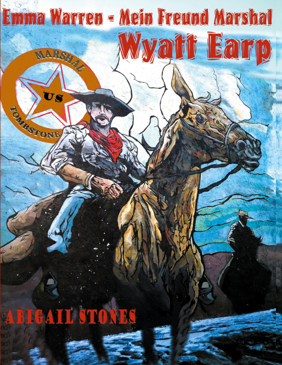 Buch Emma Warren - Mein Freund Marshal Wyatt Earp Abigail Stones