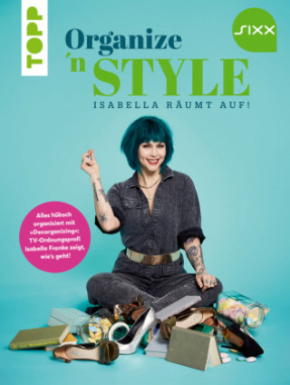 Книга Organize 'n Style - Isabella räumt auf. Das Buch zur TV-Sendung bei SIXX 