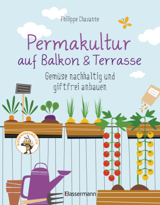 Carte Permakultur auf Balkon & Terrasse. Gemüse nachhaltig und giftfrei anbauen 