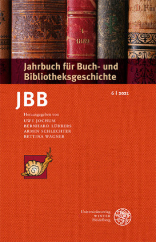 Carte Jahrbuch Fur Buch- Und Bibliotheksgeschichte 6 / 2021 Uwe Jochum