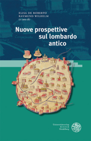 Kniha Nuove Prospettive Sul Lombardo Antico: Atti del Convegno Internazionale, Roma, 14 - 15 Novembre 2019 Elisa De Roberto