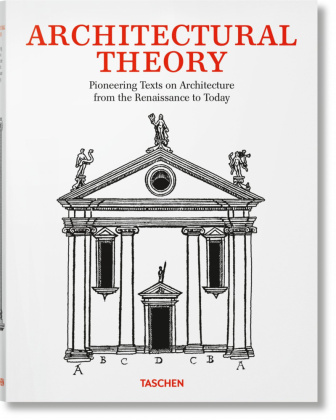 Kniha Architectural Theory. Pioneering Texts on Architecture from the Renaissance to Today Taschen