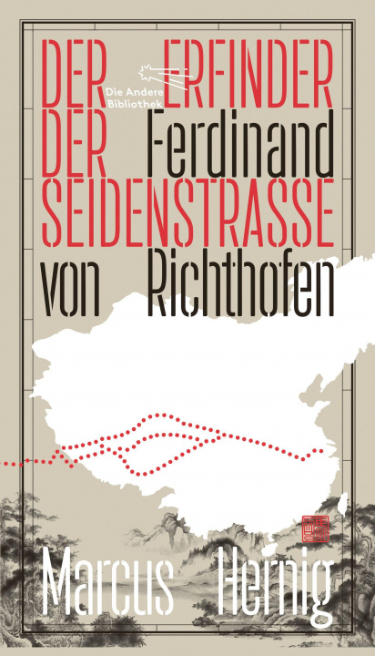 Kniha Ferdinand von Richthofen. Der Erfinder der Seidenstraße 