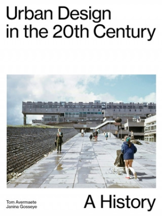 Kniha Urban Design in the 20th Century: A History Tom Avermaete