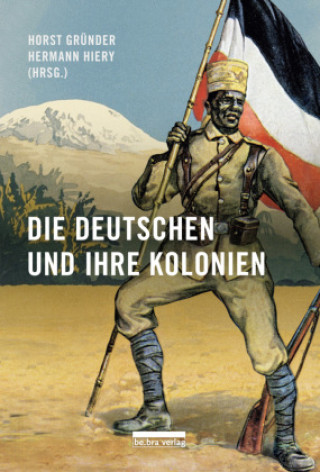 Kniha Die Deutschen und ihre Kolonien Hermann Hiery