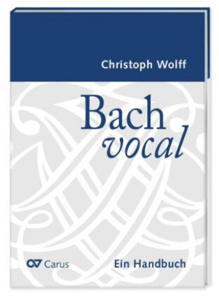 Knjiga Bach vocal. Ein Handbuch Christoph Wolff