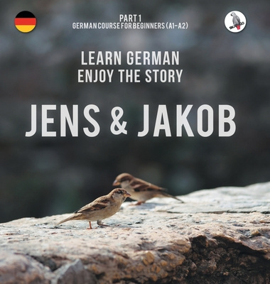 Könyv Jens und Jakob. Learn German. Enjoy the Story. Part 1 &#8210; German Course for Beginners Werner Skalla