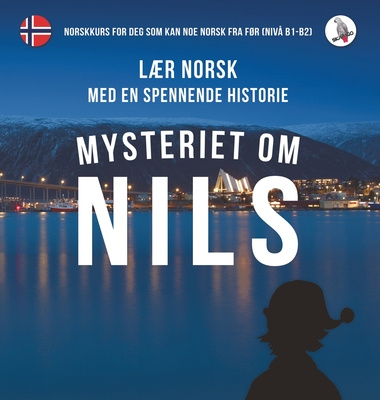 Könyv Mysteriet om Nils. Laer norsk med en spennende historie. Norskkurs for deg som kan noe norsk fra for (niva B1-B2). Werner Skalla