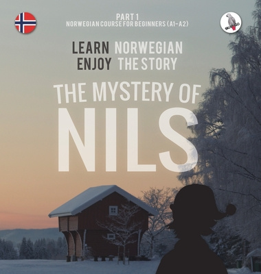 Carte Mystery of Nils. Part 1 - Norwegian Course for Beginners. Learn Norwegian - Enjoy the Story. Werner Skalla