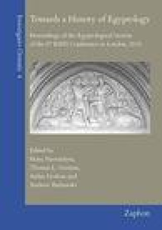 Kniha Towards a History of Egyptology: Proceedings of the Egyptological Section of the 8th Eshs Conference in London, 2018 Andrew Bednarski