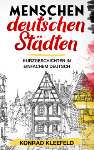 Kniha Menschen in deutschen Städten: Kurzgeschichten in einfachem Deutsch Konrad Kleefeld