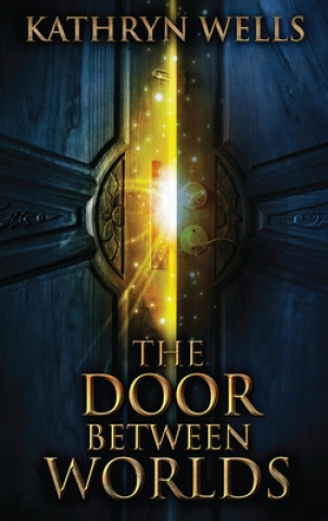 Book Door Between Worlds Kathryn Wells