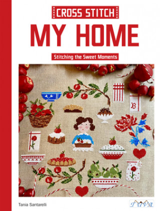 Book Cross Stitch My Home: Stitching the Sweet Moments Tania Santarelli