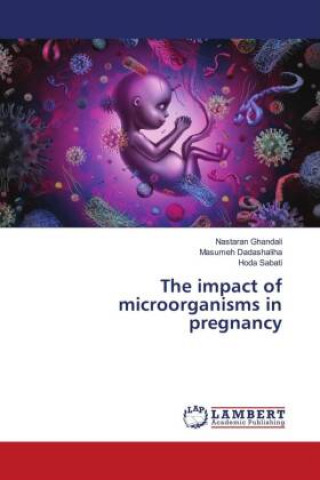 Buch The impact of microorganisms in pregnancy Masumeh Dadashaliha