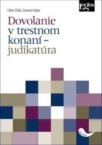 Kniha Dovolanie v trestnom konaní – judikatúra Libor Duľa; Zuzana Kyjac