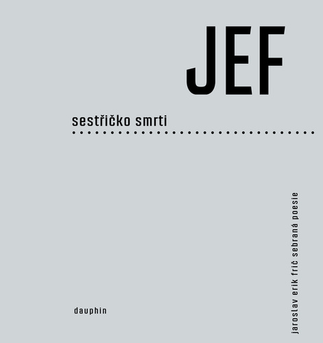 Kniha JEF sestřičko smrti Jaroslav Erik Frič