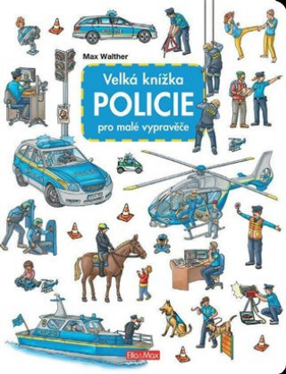 Kniha Velká knížka Policie pro malé vypravěče Max Walther