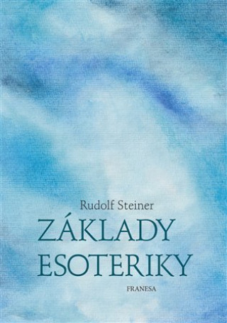 Kniha Základy esoteriky Rudolf Steiner