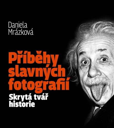 Book Příběhy slavných fotografií Daniela Mrázková