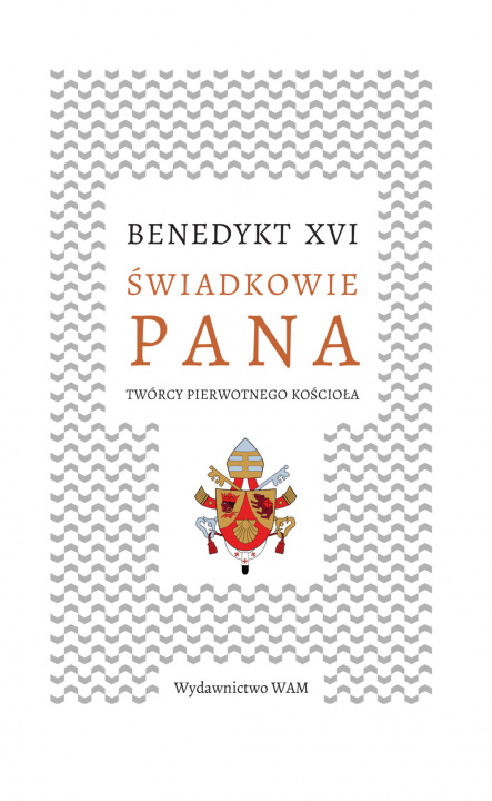 Book Świadkowie Pana. Twórcy pierwotnego Kościoła Benedykt XVI