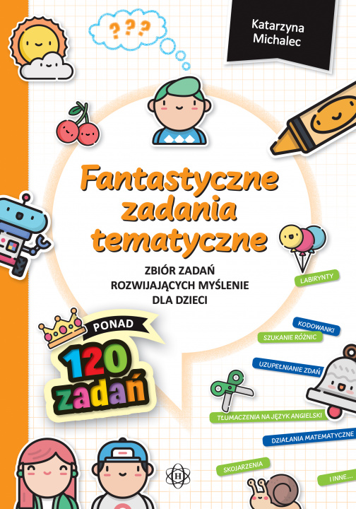 Kniha Fantastyczne zadania tematyczne Zbiór zadań rozwijających myślenie dla dzieci Katarzyna Michalec