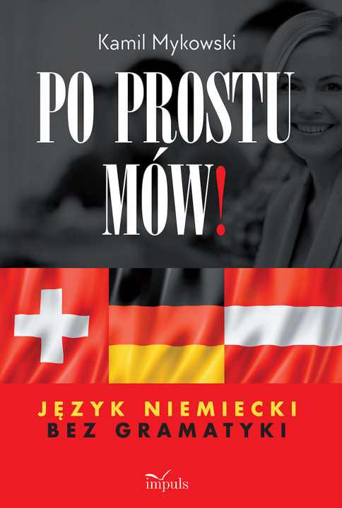Kniha Po prostu mów! Język niemiecki bez gramatyki Kamil Mykowski