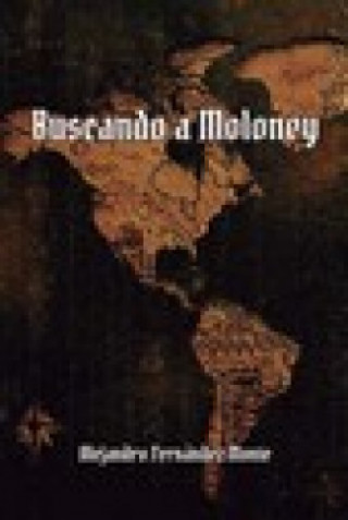 Libro BUSCANDO A MOLONEY ALEJANDRO FERNANDEZ MONTE