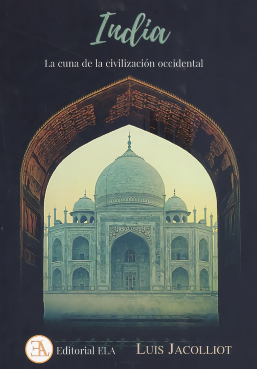 Book INDIA. LA CUNA DE LA CIVILIZACION OCCIDENTAL LUIS JACOLLIOT