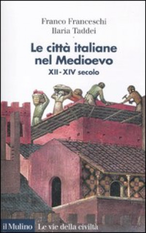 Könyv città italiane nel Medioevo. XII-XIV secolo Franco Franceschi