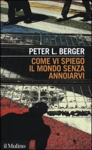 Kniha Come vi spiego il mondo senza annoiarvi Peter L. Berger