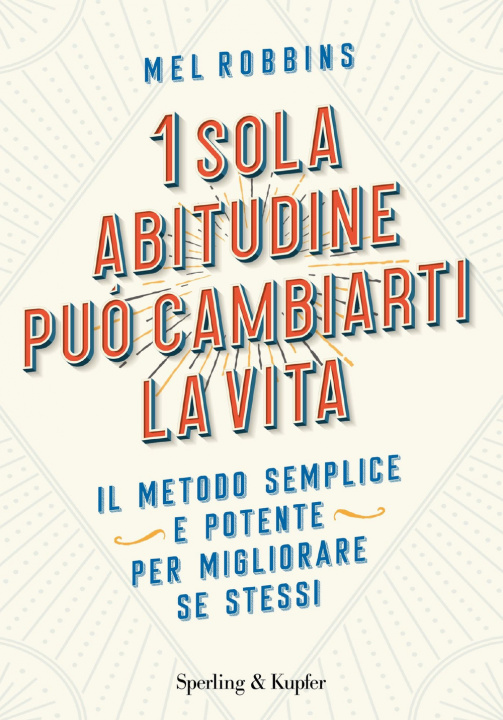 Kniha 1 sola abitudine può cambiarti la vita. Il metodo semplice e potente per migliorare se stessi Mel Robbins