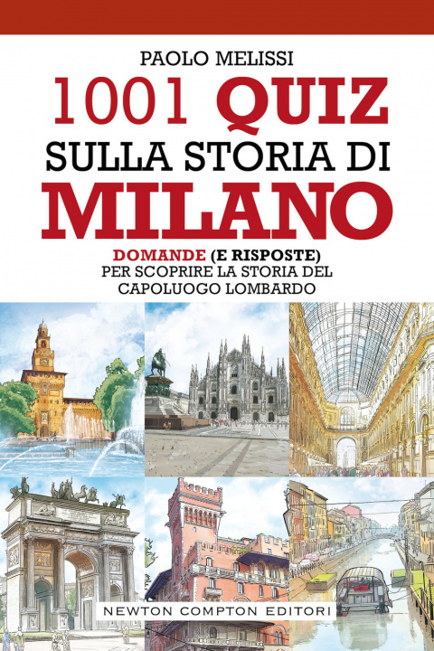 Carte 1001 quiz sulla storia di Milano. Domande (e risposte) per scoprire la storia del capoluogo lombardo Paolo Melissi
