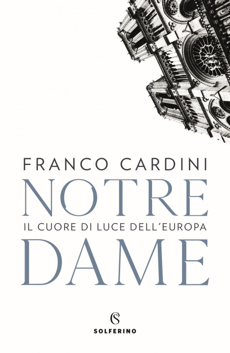 Kniha Notre Dame. Il cuore di luce dell'Europa Franco Cardini