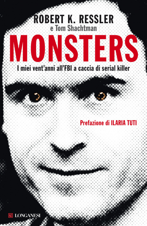 Carte Monsters. I miei vent'anni all'FBI a caccia di serial killer Robert K. Ressler