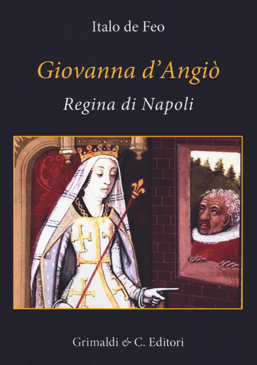 Kniha Giovanna d'Angiò regina di Napoli (dal 1343 al 1381) Italo De Feo