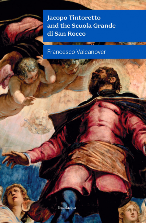 Kniha Jacopo Tintoretto and the Scuola Grande di San Rocco Francesco Valcanover
