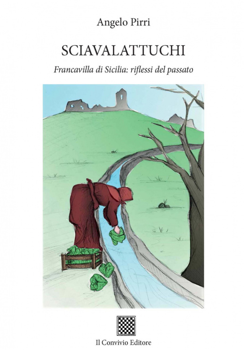Книга Sciavalattuchi. Francavilla di Sicilia: riflessi del passato Angelo Pirri